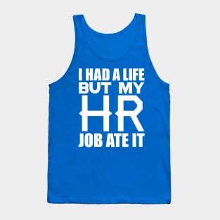 I had a life, but my HR job ate it Tank Top